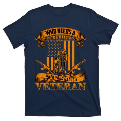 Veteran Dad Design Who Needs A Superhero T-Shirt