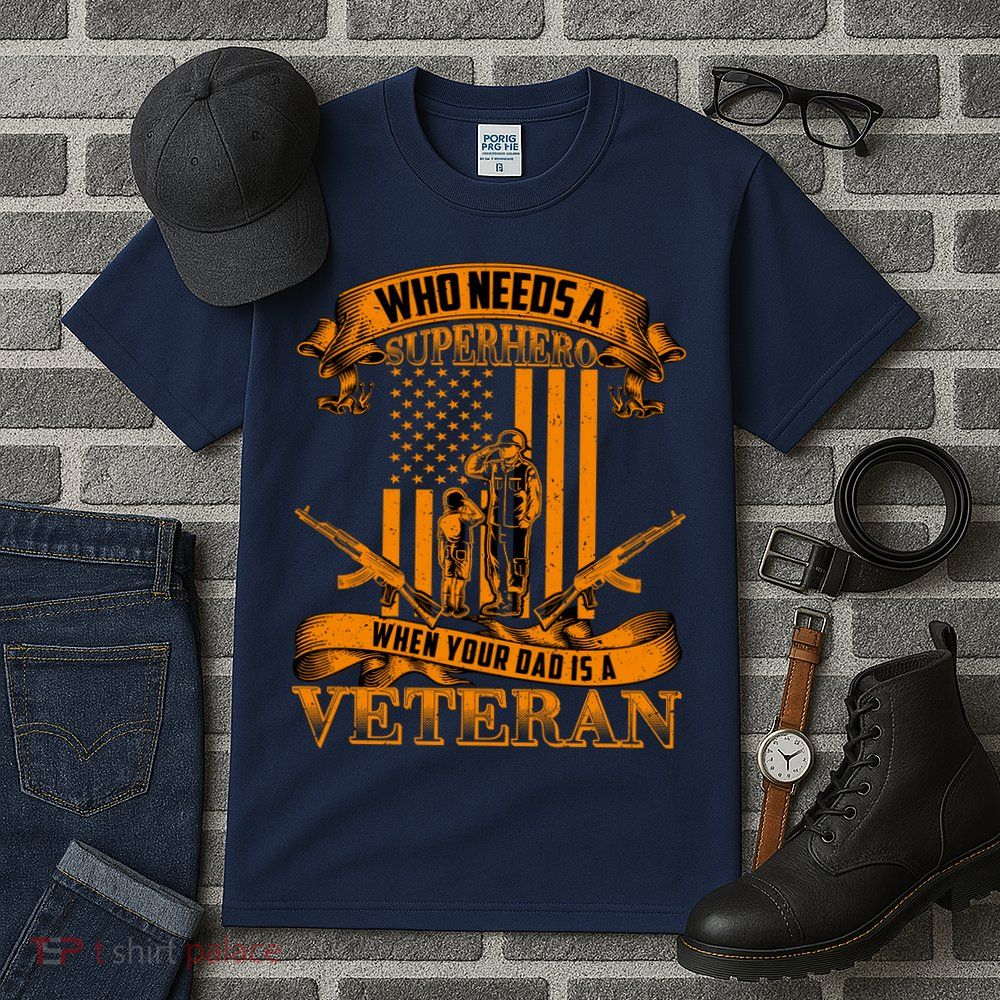 Veteran Dad Design Who Needs A Superhero Tall T-Shirt