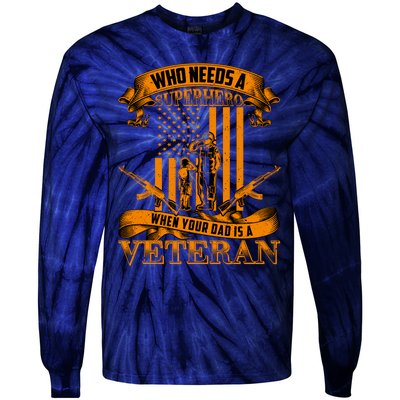 Veteran Dad Design Who Needs A Superhero Tie-Dye Long Sleeve Shirt