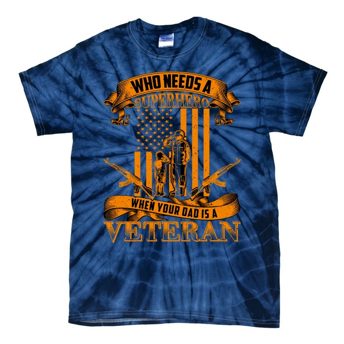 Veteran Dad Design Who Needs A Superhero Tie-Dye T-Shirt