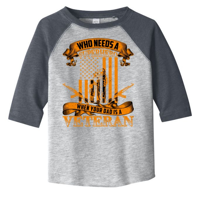 Veteran Dad Design Who Needs A Superhero Toddler Fine Jersey T-Shirt
