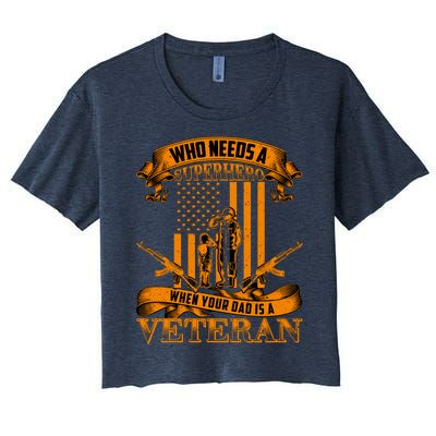 Veteran Dad Design Who Needs A Superhero Women's Crop Top Tee