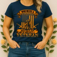Veteran Dad Design Who Needs A Superhero Womens T-Shirt