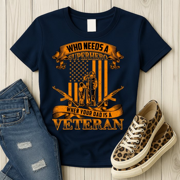 Veteran Dad Design Who Needs A Superhero Womens T-Shirt