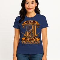 Veteran Dad Design Who Needs A Superhero Womens T-Shirt