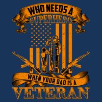 Veteran Dad Design Who Needs A Superhero Womens T-Shirt