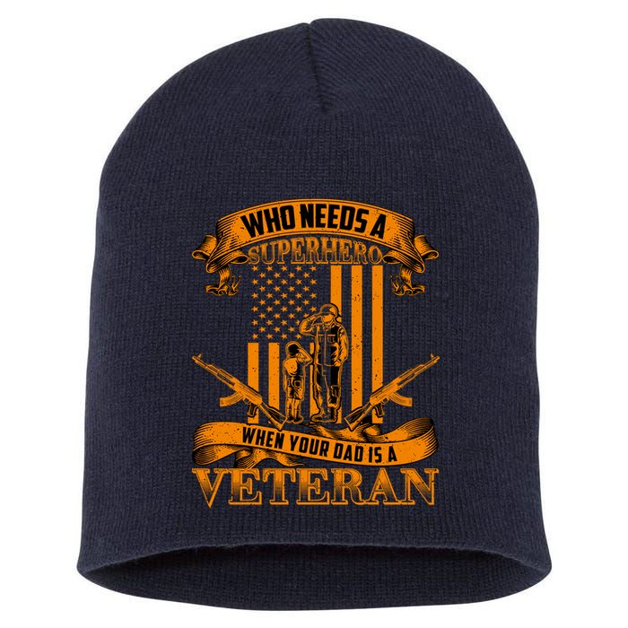 Veteran Dad Design Who Needs A Superhero Short Acrylic Beanie