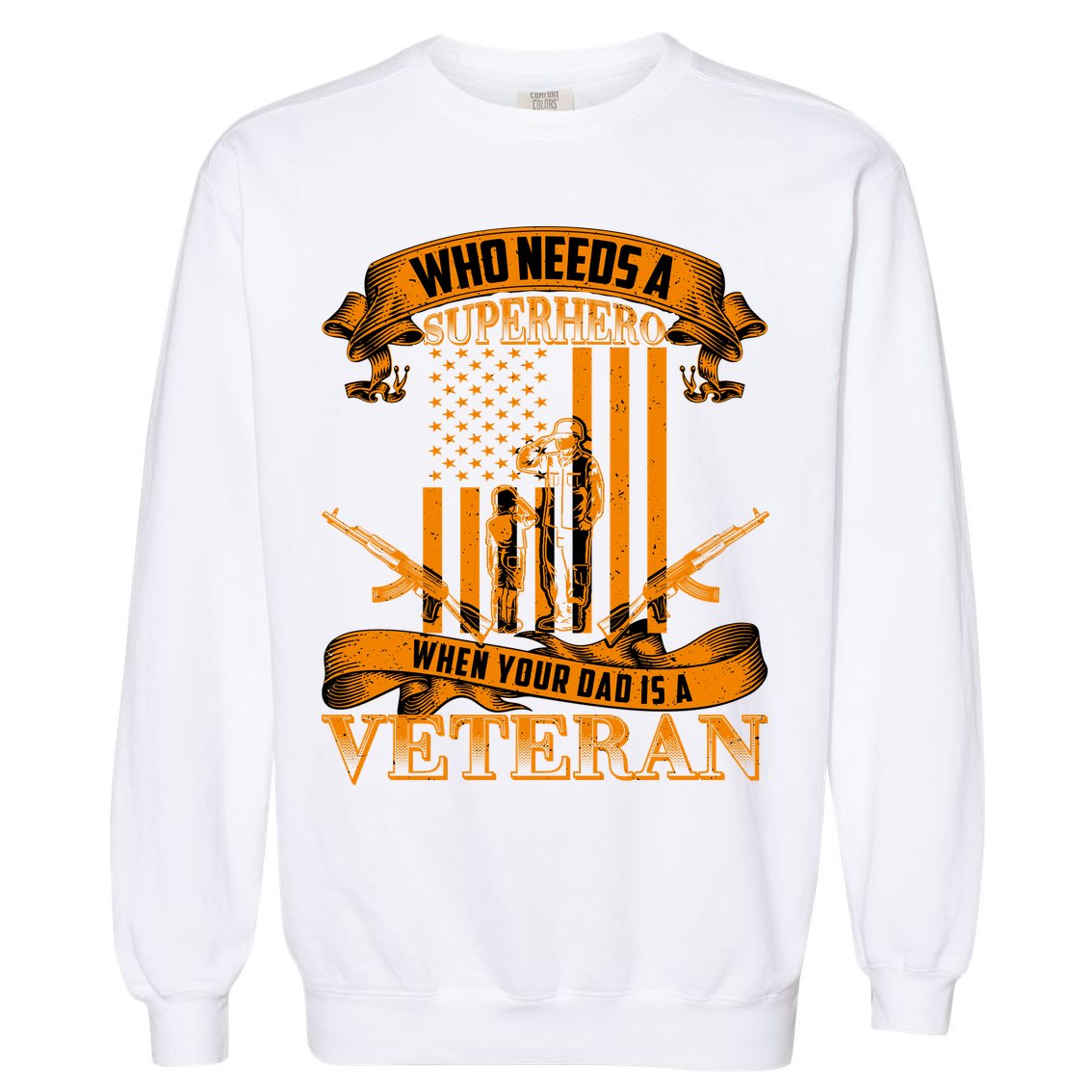 Veteran Dad Design Who Needs A Superhero Garment-Dyed Sweatshirt