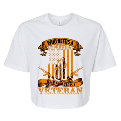 Veteran Dad Design Who Needs A Superhero Bella+Canvas Jersey Crop Tee