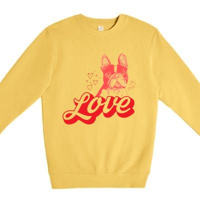 Valentines Day Funny Gift Dog Owner Love French Bulldog Funny Gift Premium Crewneck Sweatshirt