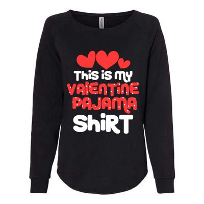 Valentine's Day Funny This Is My Valentine Pajama Cool Gift Womens California Wash Sweatshirt