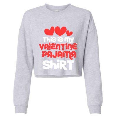 Valentine's Day Funny This Is My Valentine Pajama Cool Gift Cropped Pullover Crew