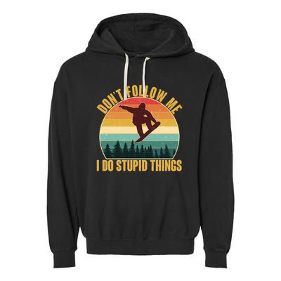 Vintage Don't Follow Me I Do Stupid Things Snowboarder Garment-Dyed Fleece Hoodie