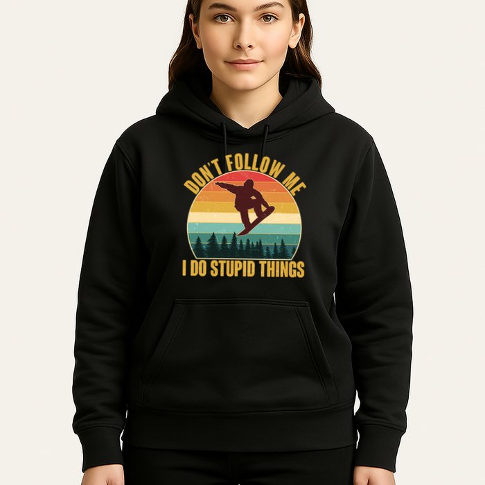 Vintage Don't Follow Me I Do Stupid Things Snowboarder Hoodie