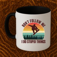 Vintage Don't Follow Me I Do Stupid Things Snowboarder Mug