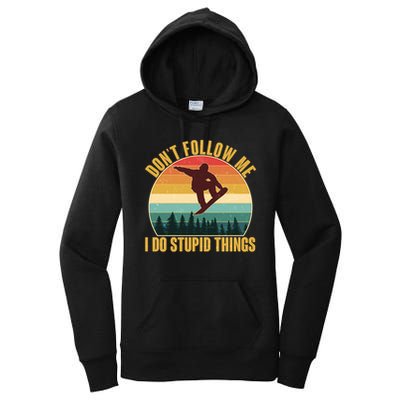 Vintage Don't Follow Me I Do Stupid Things Snowboarder Women's Pullover Hoodie