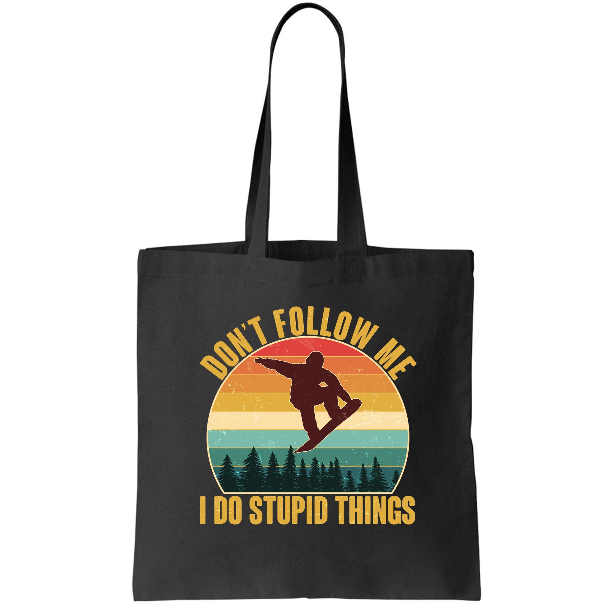 Vintage Don't Follow Me I Do Stupid Things Snowboarder Bag
