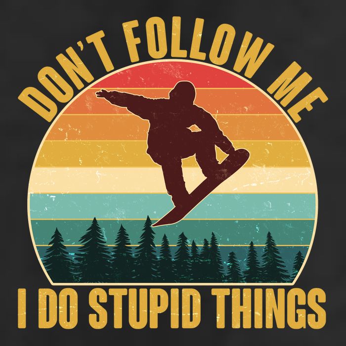 Vintage Don't Follow Me I Do Stupid Things Snowboarder Hat
