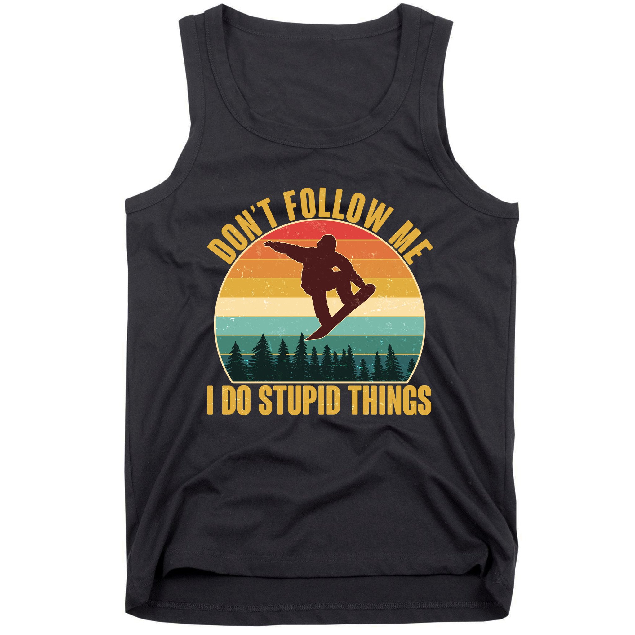 Vintage Don't Follow Me I Do Stupid Things Snowboarder Tank Top