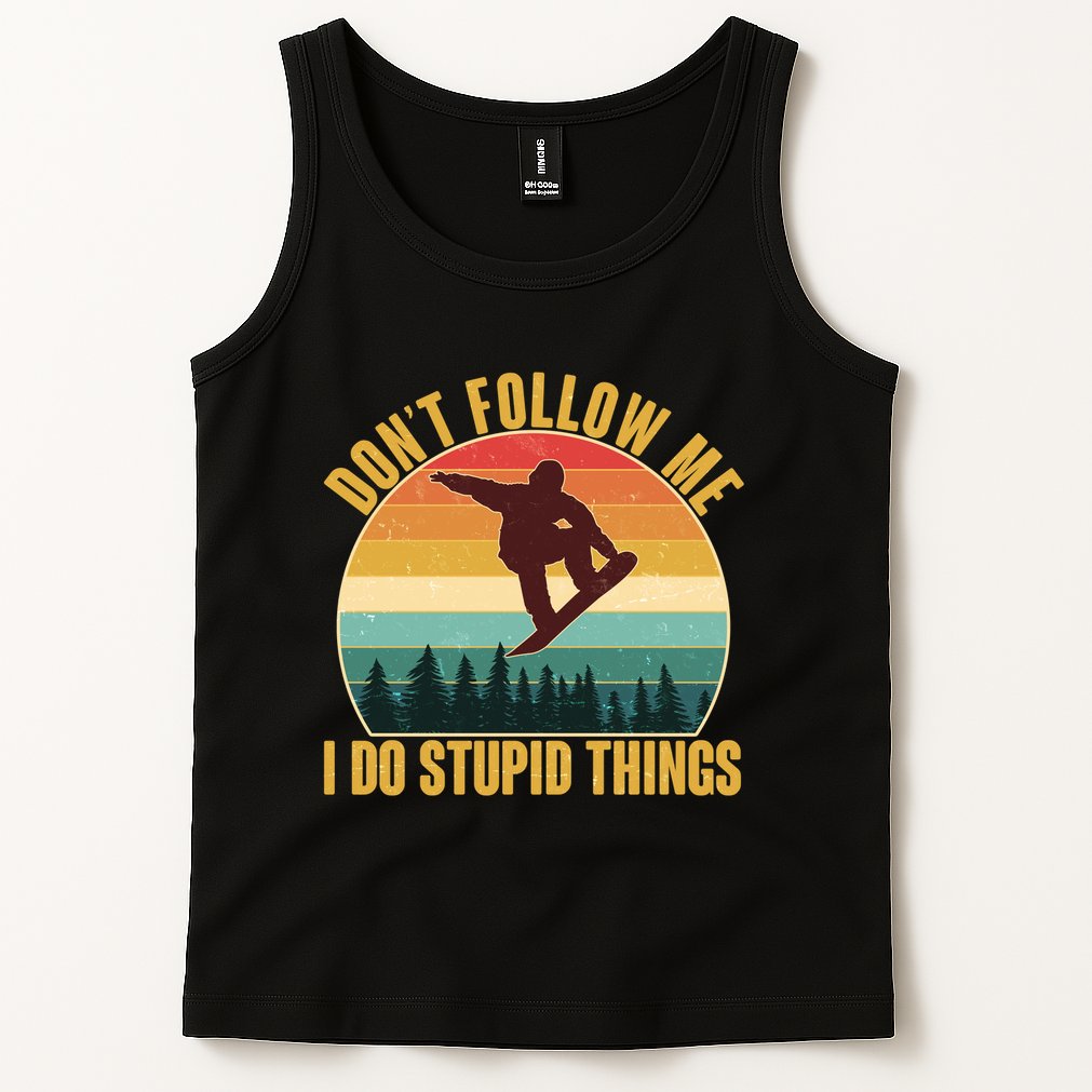Vintage Don't Follow Me I Do Stupid Things Snowboarder Tank Top