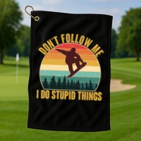 Vintage Don't Follow Me I Do Stupid Things Snowboarder Golf Towel