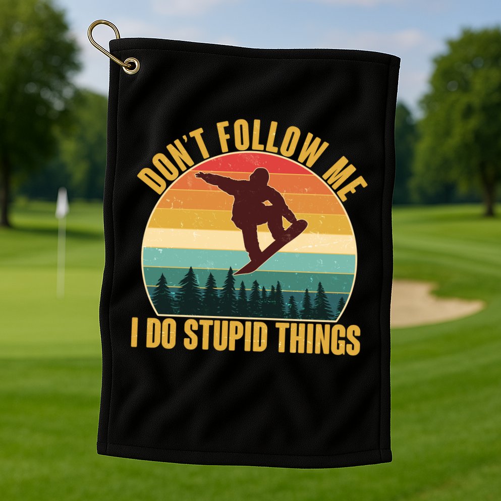 Vintage Don't Follow Me I Do Stupid Things Snowboarder Golf Towel