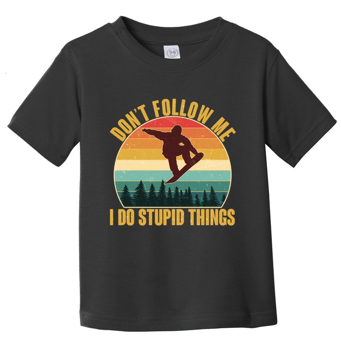 Vintage Don't Follow Me I Do Stupid Things Snowboarder Toddler T-Shirt