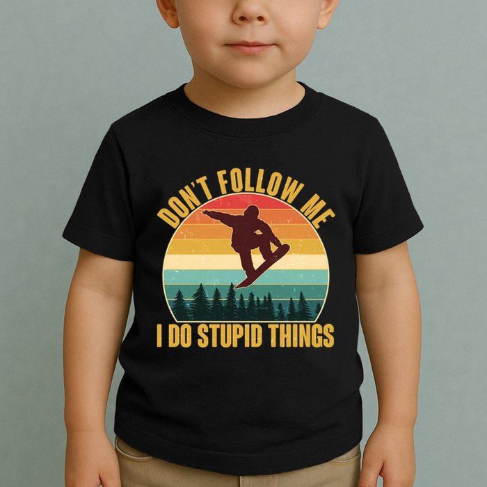 Vintage Don't Follow Me I Do Stupid Things Snowboarder Toddler T-Shirt