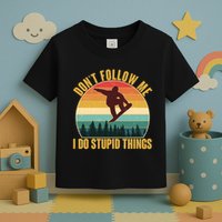 Vintage Don't Follow Me I Do Stupid Things Snowboarder Toddler T-Shirt