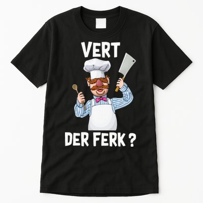 Vert Der Ferk The Swedish Chef Tall T-Shirt