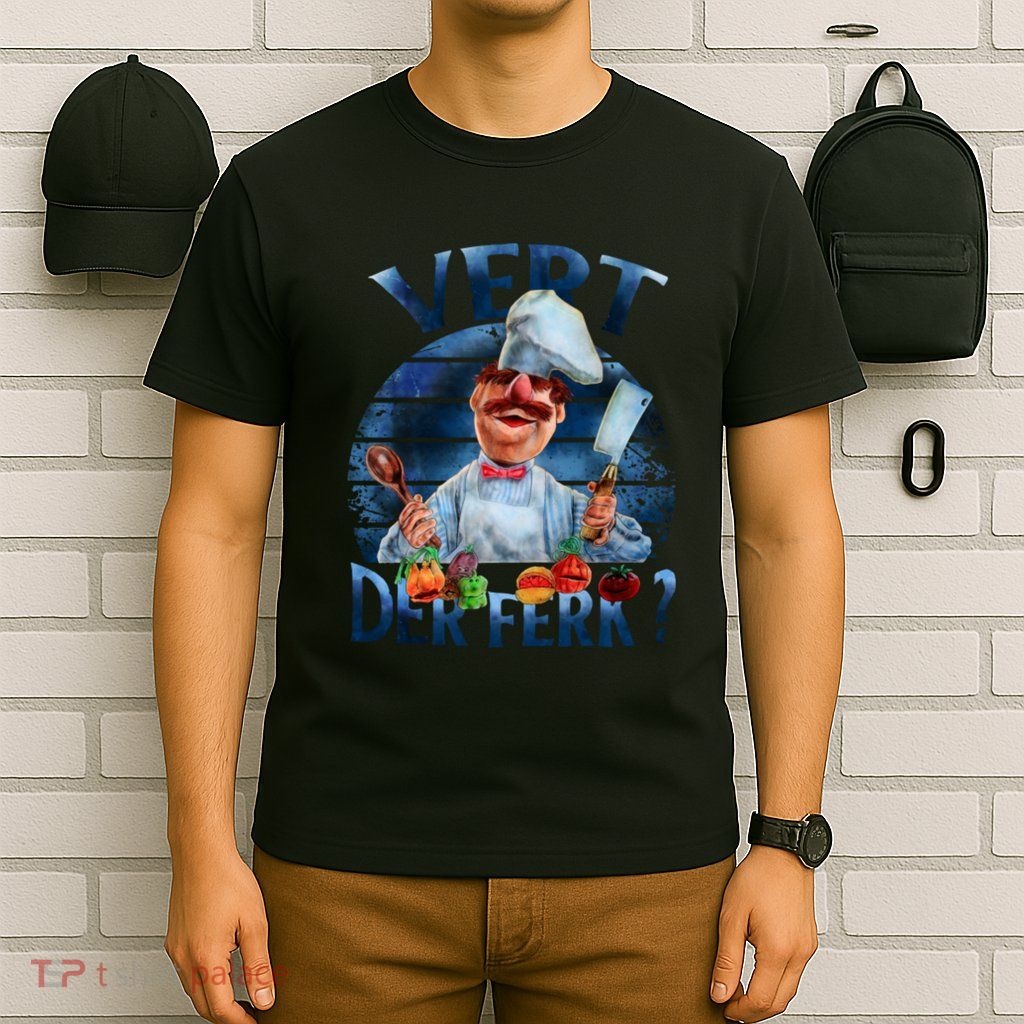 VERT DER FERK IS SWEDISH CHEF Swedish Chef T-Shirt