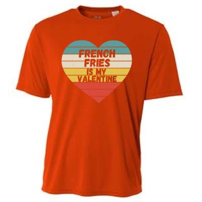 Valentines Day French Fries Is My Valentine For Him Funny Gift Cooling Performance Crew T-Shirt