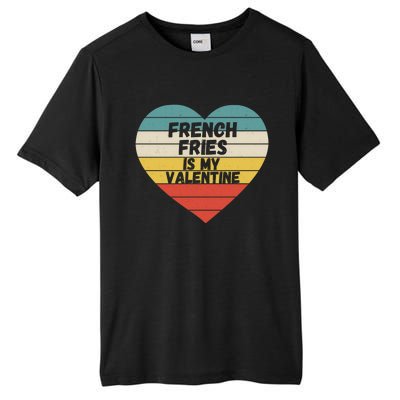 Valentines Day French Fries Is My Valentine For Him Funny Gift Tall Fusion ChromaSoft Performance T-Shirt