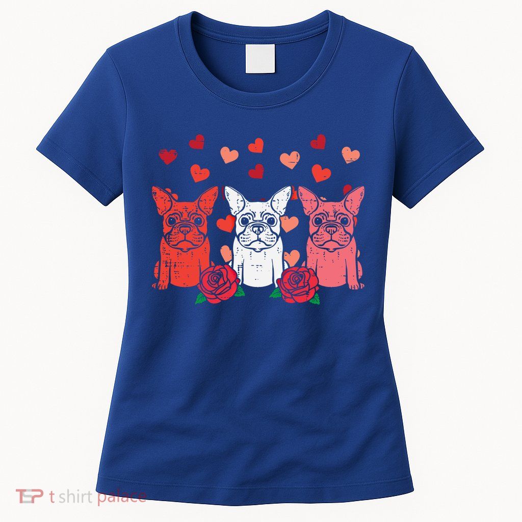 Valentines Day French Bulldogs Frenchie Dog Cool Gift Womens T-Shirt