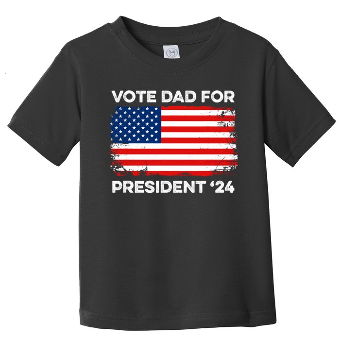 Vote Dad For President Funny Election 2024 Toddler T-Shirt