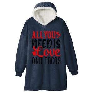 Valentine's Day Funny All You Need Is Love And Tacos Hooded Wearable Blanket