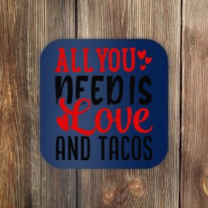 Valentine's Day Funny All You Need Is Love And Tacos Coaster