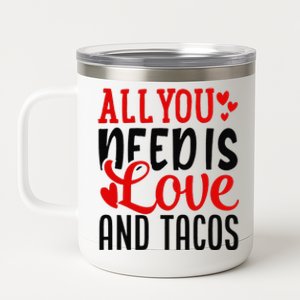 Valentine's Day Funny All You Need Is Love And Tacos 12 oz Stainless Steel Tumbler Cup