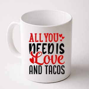 Valentine's Day Funny All You Need Is Love And Tacos Coffee Mug