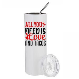 Valentine's Day Funny All You Need Is Love And Tacos Stainless Steel Tumbler