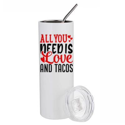 Valentine's Day Funny All You Need Is Love And Tacos Stainless Steel Tumbler