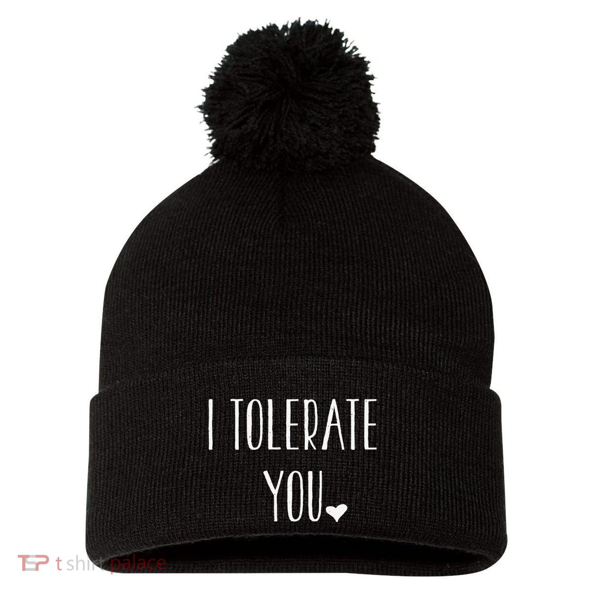 Valentine's Day Funny Gift I Tolerate You Pom Pom 12in Knit Beanie