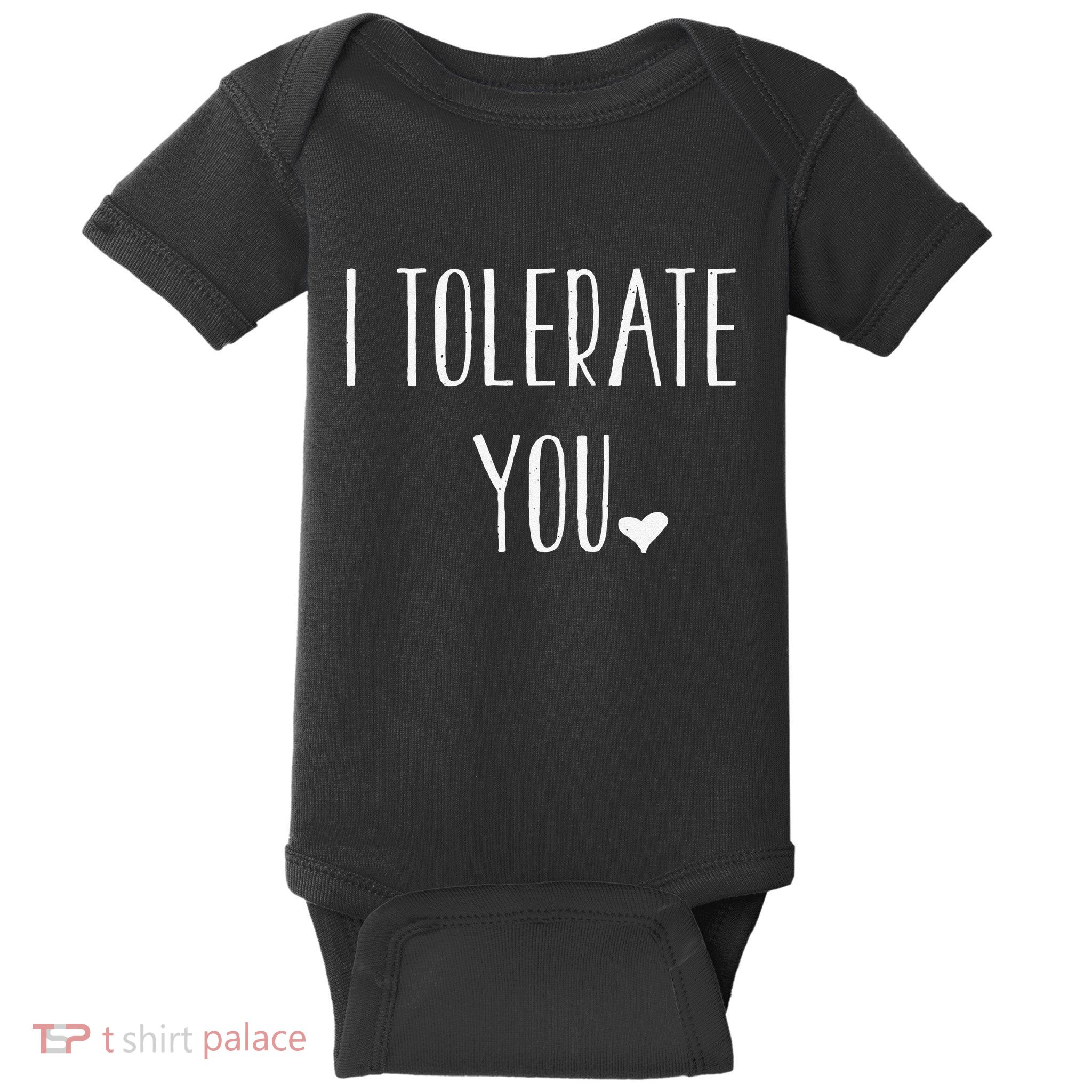 Valentine's Day Funny Gift I Tolerate You Baby Bodysuit