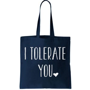 Valentine's Day Funny Gift I Tolerate You Tote Bag