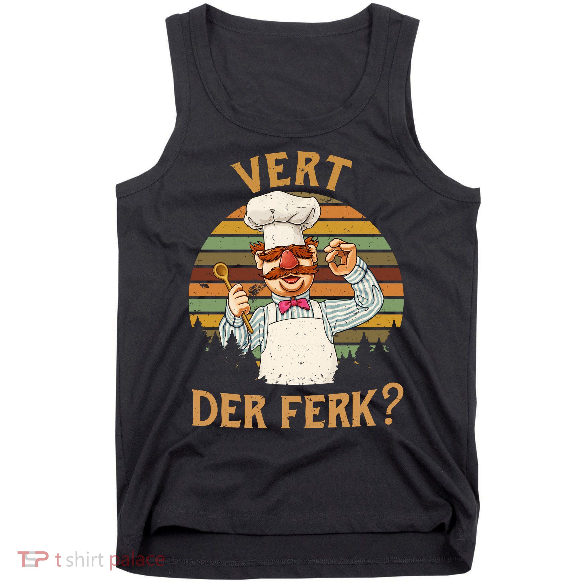 Vert Der Ferk Swedish Chef Vintage Funny Tank Top