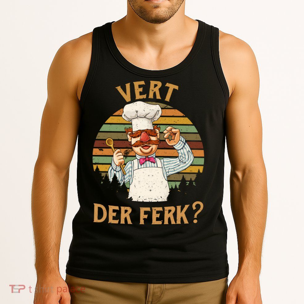 Vert Der Ferk Swedish Chef Vintage Funny Tank Top