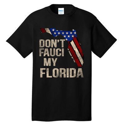 Vintage Don't Fauci My FL Flag Florida Map American Tall T-Shirt