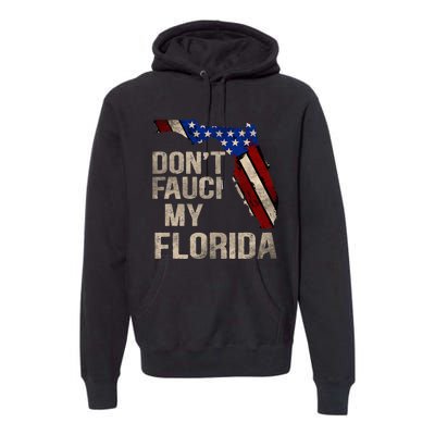 Vintage Don't Fauci My FL Flag Florida Map American Premium Hoodie