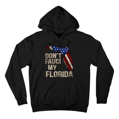 Vintage Don't Fauci My FL Flag Florida Map American Tall Hoodie