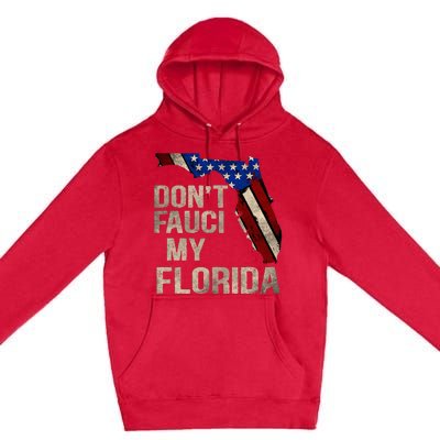 Vintage Don't Fauci My FL Flag Florida Map American Premium Pullover Hoodie